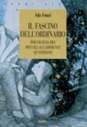 Il fascino dell'ordinario. Psicologia dei piccoli accadimenti quotidiani