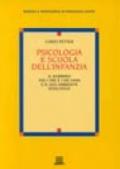 Psicologia e scuola dell'infanzia. Il bambino fra i tre e i sei anni e il suo ambiente educativo