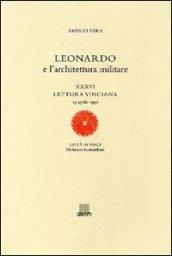 Leonardo e l'architettura militare. XXXVI lettura vinciana