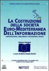 La costruzione della società euro-mediterranea dell'informazione. Atti della Conferenza (Roma, 30-31 maggio 1996)