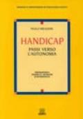 Handicap. Passi verso l'autonomia. Presupposti teorici e tecniche d'intervento