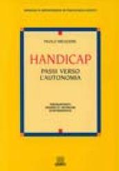 Handicap. Passi verso l'autonomia. Presupposti teorici e tecniche d'intervento