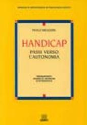 Handicap. Passi verso l'autonomia. Presupposti teorici e tecniche d'intervento