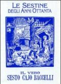 Le sestine degli anni Ottanta de «Il vero Sesto Cajo Baccelli» e una scelta di brani toscani