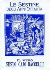 Le sestine degli anni Ottanta de «Il vero Sesto Cajo Baccelli» e una scelta di brani toscani