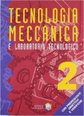 Tecnologia meccanica. Tecnologia meccanica e laboratorio tecnologico. Per gli Ist. Professionali: 2