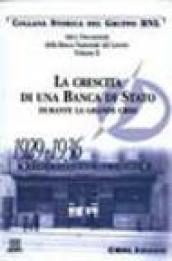 Atti e documenti della Banca Nazionale del Lavoro. 2.La crescita di una banca di Stato durante la grande crisi (1929-1936)