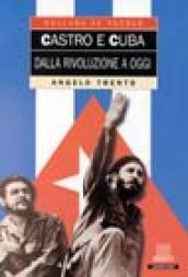 Castro e Cuba. Dalla rivoluzione a oggi