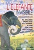 L'elefante invisibile. Tra negazione e affermazione delle diversità: scontri e incontri multiculturali