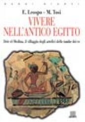 Vivere nell'antico Egitto. Deir El-Medina, il villaggio degli artefici delle tombe dei re