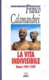 La vita indivisibile. Diario (1941-1947)