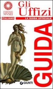 Gli Uffizi. La guida ufficiale