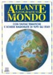 Atlante geografico del mondo. Con tavole tematiche e schede ragionate di tutti gli Stati