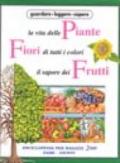 La vita delle piante, fiori di tutti i colori, il sapore dei frutti