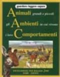 Animali grandi e piccoli, gli ambienti in cui vivono, i loro comportamenti