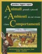 Animali grandi e piccoli, gli ambienti in cui vivono, i loro comportamenti