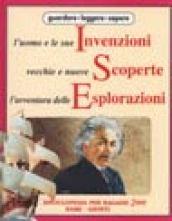 L'uomo e le sue invenzioni, vecchie e nuove scoperte, l'avventura delle esplorazioni