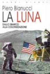 La luna. Dallo sbarco alla colonizzazione