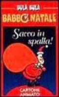 Bula Bula Babbo Natale. Sacco in spalla!