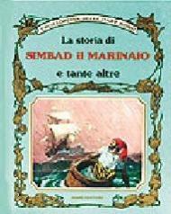 La storia di Simbad il marinaio e tante altre. Ediz. illustrata