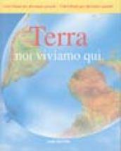 Terra. Noi viviamo qui