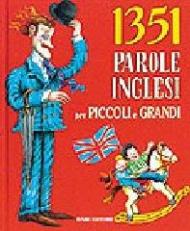 Milletrecentocinquantuno parole inglesi per piccoli e grandi