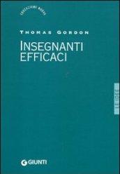 Insegnanti efficaci. Il metodo Gordon; pratiche educative per insegnanti genitori e studenti