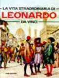 La vita straordinaria di Leonardo da Vinci