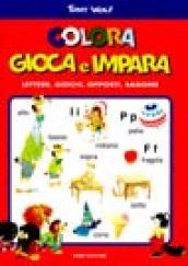 Gioca e impara. Lettere, giochi, opposti, sagome. Numeri, giochi, colori, forme