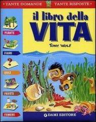 Il libro della vita. Piante, fiori, quiz, frutti, funghi