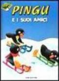 Pingu e i suoi amici. Ediz. illustrata