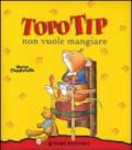 Topo Tip non vuole mangiare