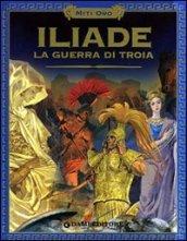 Iliade. La guerra di Troia