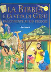 La Bibbia e la vita di Gesù raccontata ai più piccoli