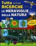 Tutto per le mie ricerche. Le meraviglie della natura. Con stickers