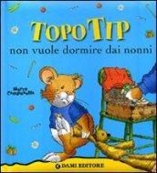 Topo Tip non vuole dormire dai nonni