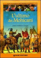 L'ultimo dei mohicani. Ediz. illustrata