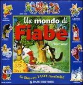 Un mondo di fiabe. Ediz. illustrata