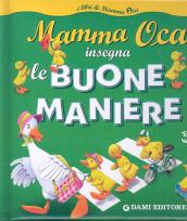 Mamma Oca insegna le buone maniere. Ediz. illustrata