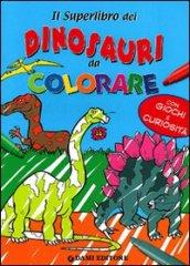 Il superlibro dei dinosauri da colorare. Ediz. illustrata