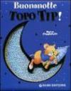 Buonanotte Topo Tip! Ediz. illustrata