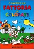 Il superlibro della fattoria da colorare. Ediz. illustrata