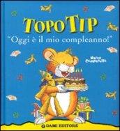 Oggi è il mio compleanno! Topo Tip. Ediz. illustrata - Casalis, Anna;  Campanella, Marco - 9788809615922 :: Libreria Fernandez