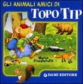 Gli animali amici di Topo Tip. Ediz. illustrata