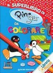 Il superlibro di Pingu da colorare