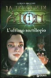 L'ultimo sortilegio. La trilogia di Aton: 1