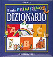 Il mio primissimo dizionario. Ediz. illustrata