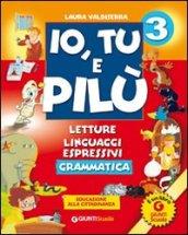 Io, tu e Pilù. Per la 3ª classe elementare. Con e-book