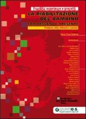 La riabilitazione del bambino fra presente e passato. Promesse, sfide, fallimenti e successi