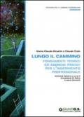 Lungo il cammino. Fondamenti teorici ed esercizi pratici per l'inserimento professionale